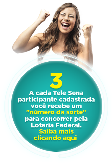 a cada Tele Sena participante cadastrada você recebe um 'número da sorte' para concorrer pela Loteria Federal. Saiba mais clicando aqui.